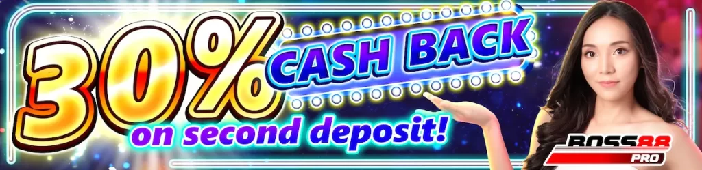 boss88 pro VIP-2nd deposit 30% cashback