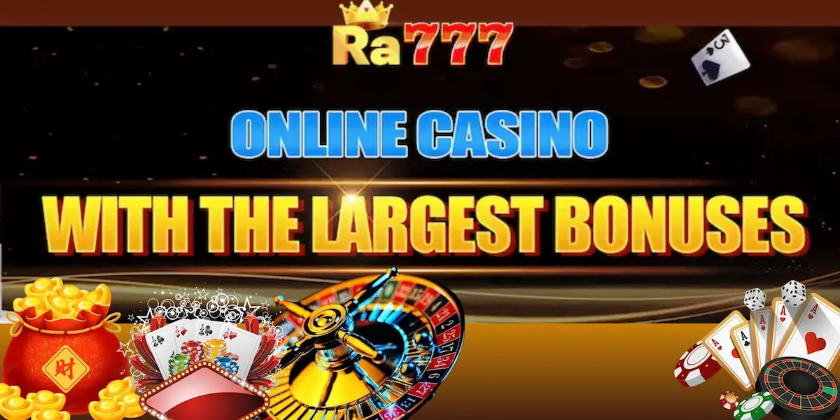 ra777 casino-with largest bonuses