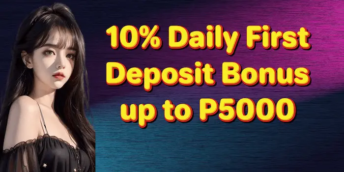 10% Daily First
Deposit Bonus
up to P5000