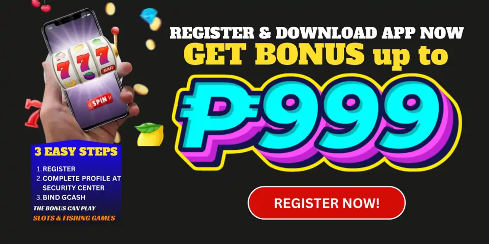 register and download to get free up to 999 bonus