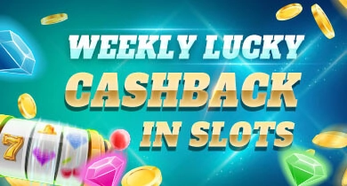 WEEKLY LUCKY CASHBACK IN SLOTS